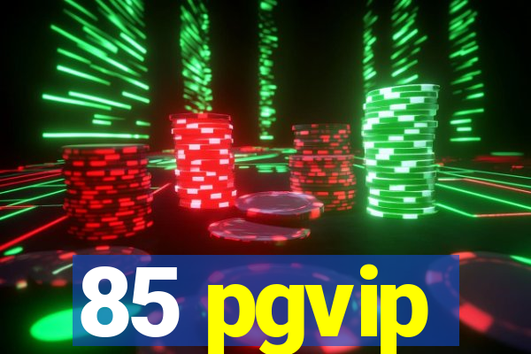 85 pgvip